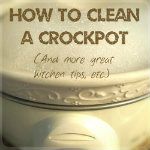 How to Clean a Crockpot and more great kitchen tips